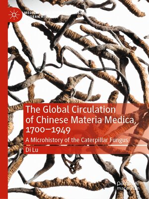 cover image of The Global Circulation of Chinese Materia Medica, 1700–1949